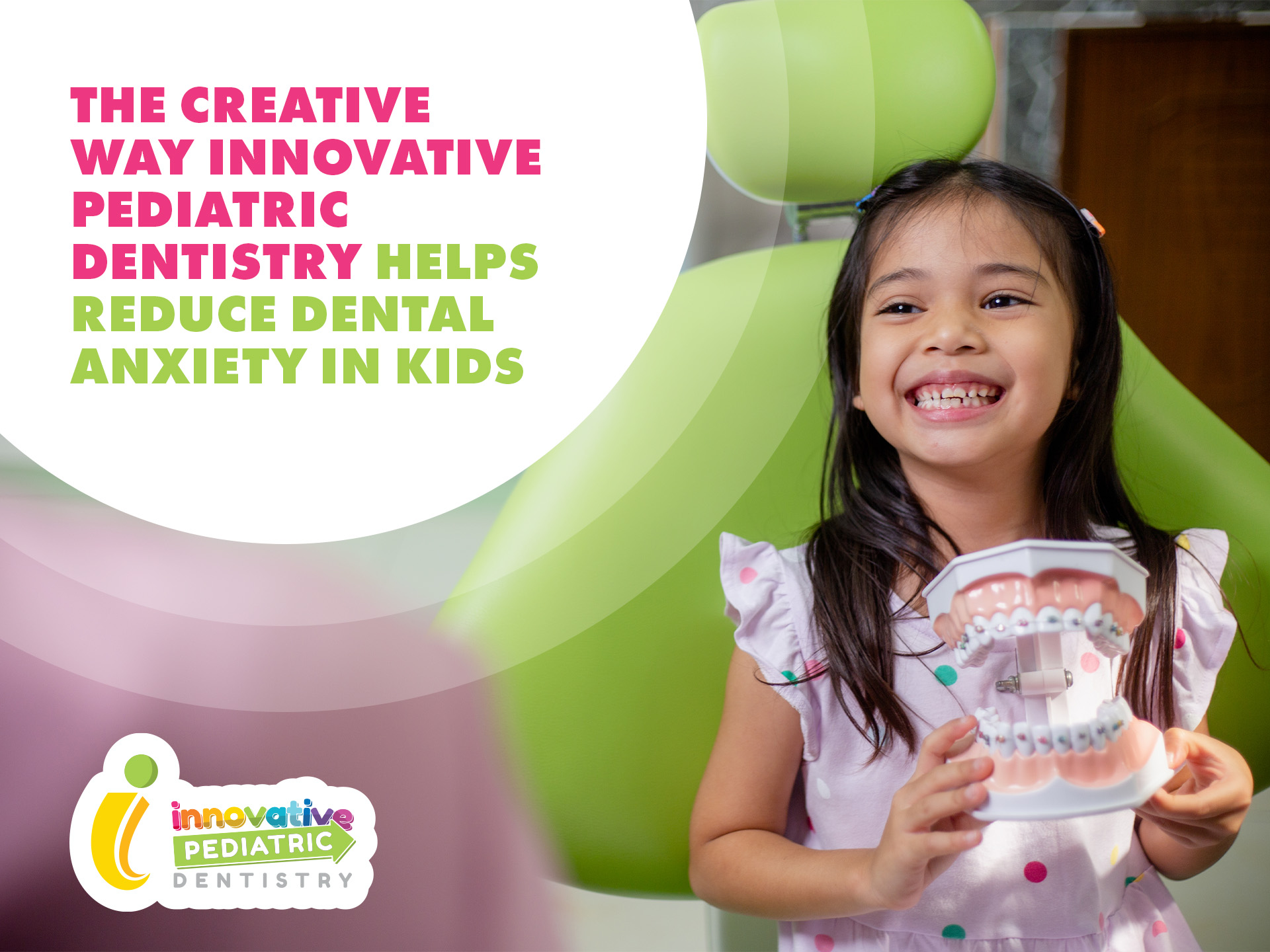 The Creative Way Innovative Pediatric Dentistry Helps Reduce Dental Anxiety in Kids